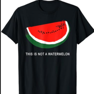 Watermelon, 'This is Not a Watermelon' Palestine Collection T-Shirt