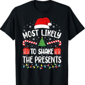 Most Likely To Shake The Presents squad family Christmas T-Shirt