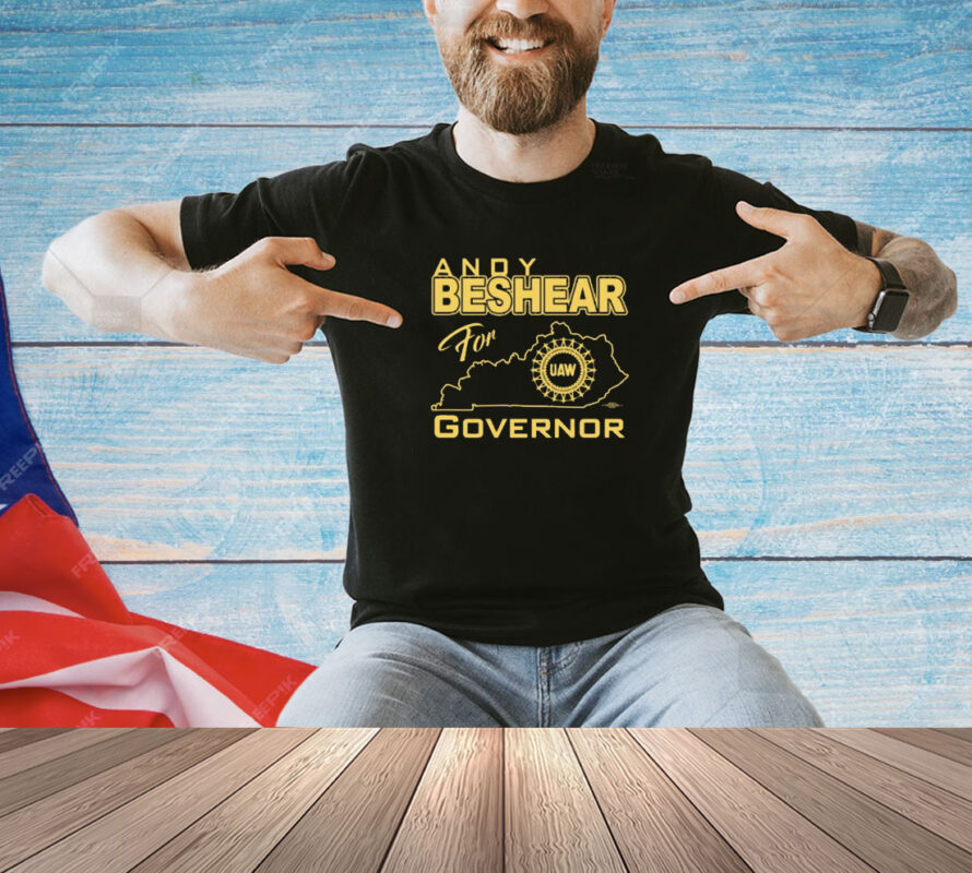 Shirt Andy Beshear For Governor Uaw-Unisex T-Shirt