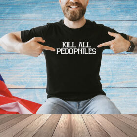 Shirt Kill All Pedophiles-Unisex T-Shirt