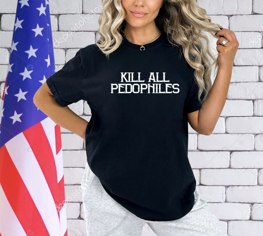 Shirt Kill All Pedophiles-Unisex T-Shirt