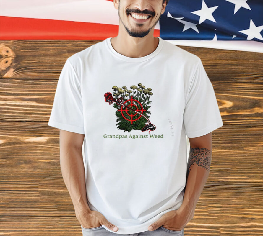 Shirt Middleclassfancy Grandpas Against Weed-Unisex T-Shirt