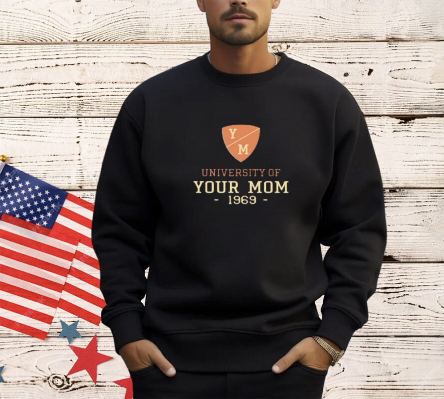 Shirt University Of Your Mom 1969-Unisex T-Shirt