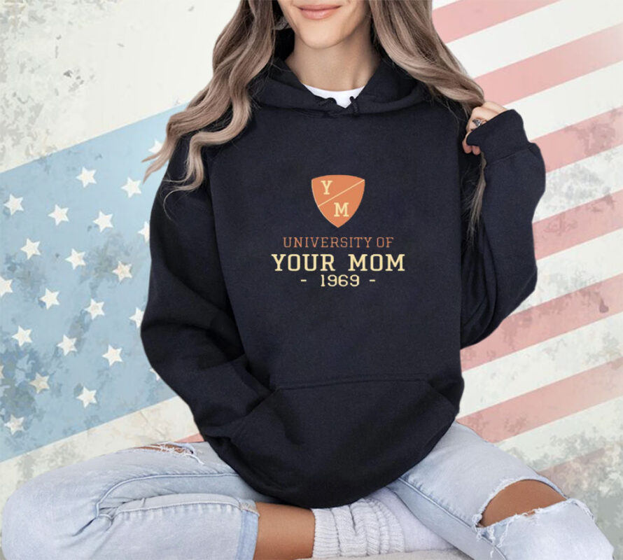 Shirt University Of Your Mom 1969-Unisex T-Shirt
