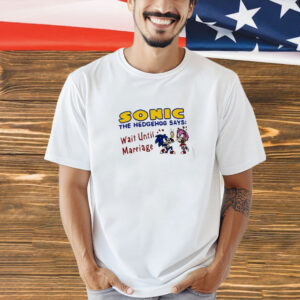 Sonic The Hedgehog Says Wait Until Marriage Shirt-Unisex T-Shirt