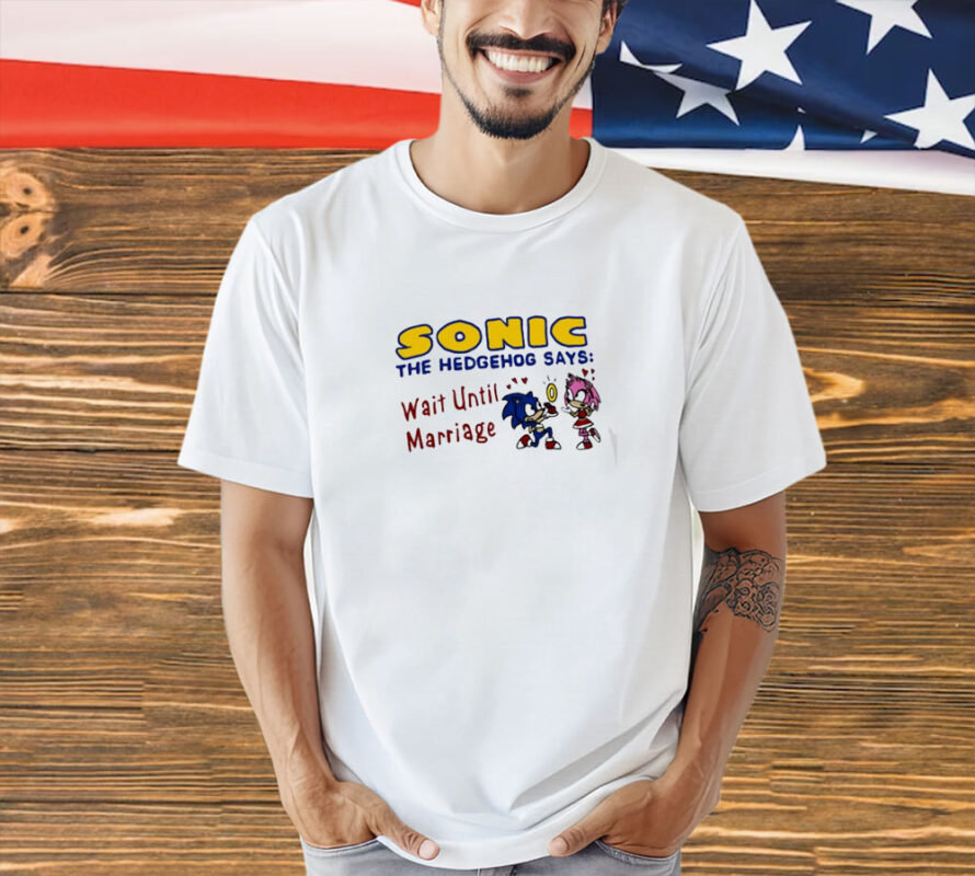 Sonic The Hedgehog Says Wait Until Marriage Shirt-Unisex T-Shirt