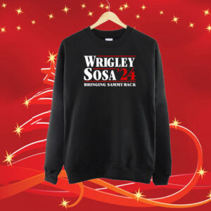 Wrigley Sosa 24 Bringing Sammy Back Shirt