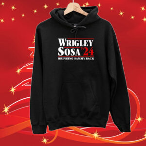 Wrigley Sosa 24 Bringing Sammy Back Hoodie Shirt