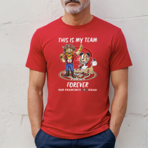 This Is My Team Forever San Francisco 49ers Shirt