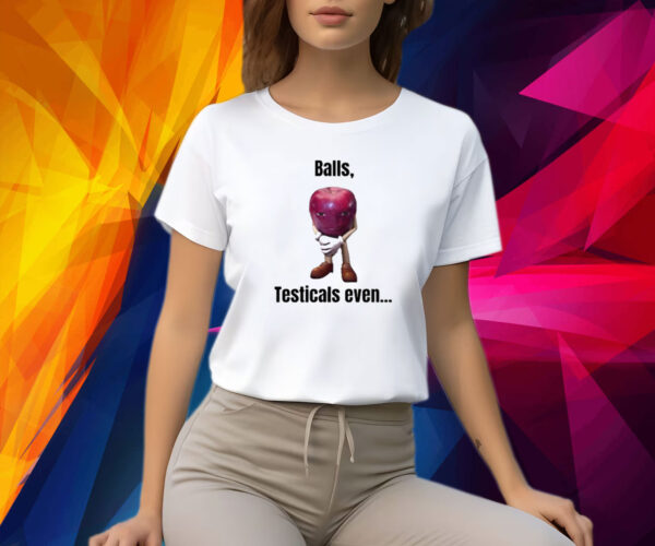 Balls Testicals Even Shirt