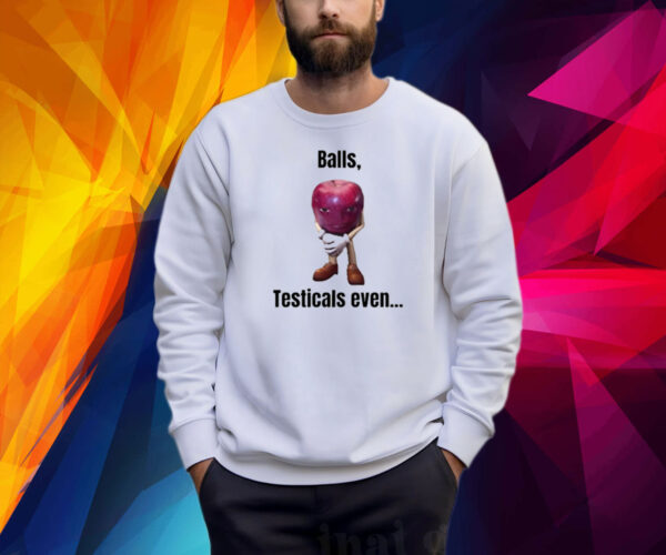 Balls Testicals Even Shirt