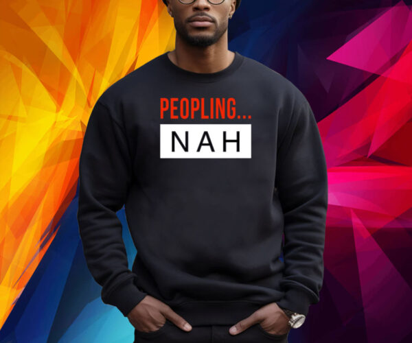 Peopling Nah Shirts