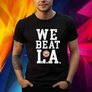 We Beat L.A Shirt