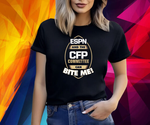 ESPN and the CFP Committee can BITE ME! for FL State College Fans Shirt