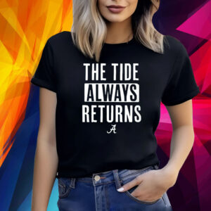 Alabama Football The Tide Always Returns Shirt