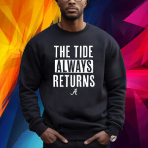 Alabama Football The Tide Always Returns Shirt