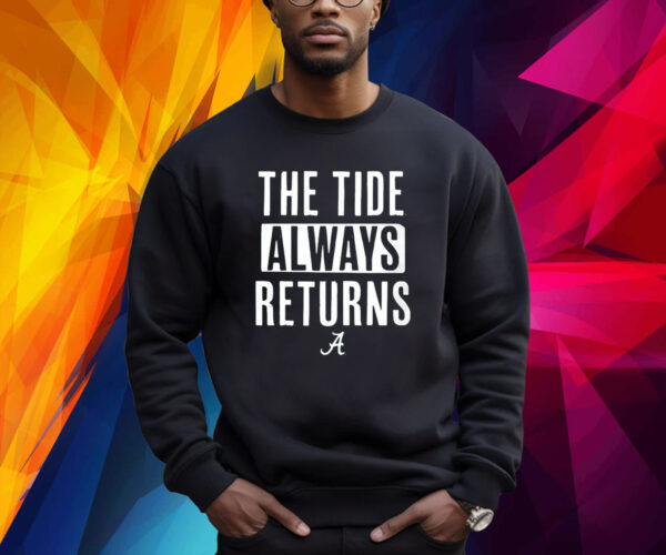 Alabama Football The Tide Always Returns Shirt