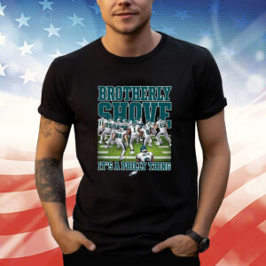 Eagles Brotherly Shove Its A Philly Thing TShirt