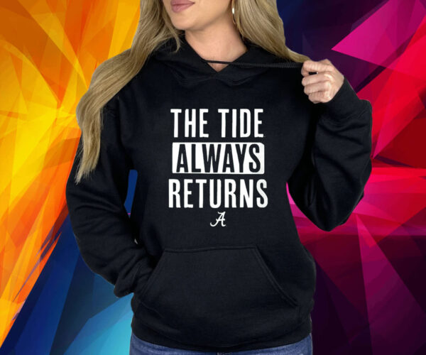 Alabama Football The Tide Always Returns Shirt