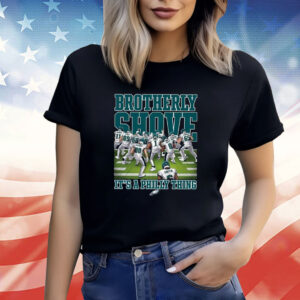 Eagles Brotherly Shove Its A Philly Thing TShirts