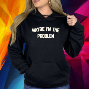 Boston Manor Maybe I'm The Problem Shirt