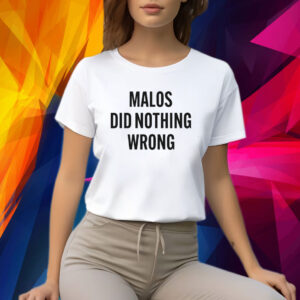 Malos Did Nothing Wrong TShirts