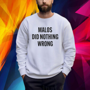 Malos Did Nothing Wrong Sweatshirt