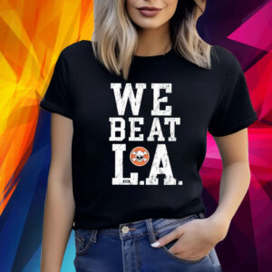 We Beat L.A Shirt