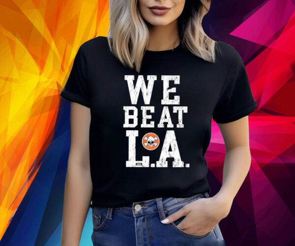 We Beat L.A Shirt