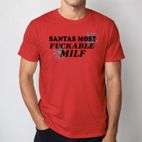 Santas Most Fuckable Milf Shirts