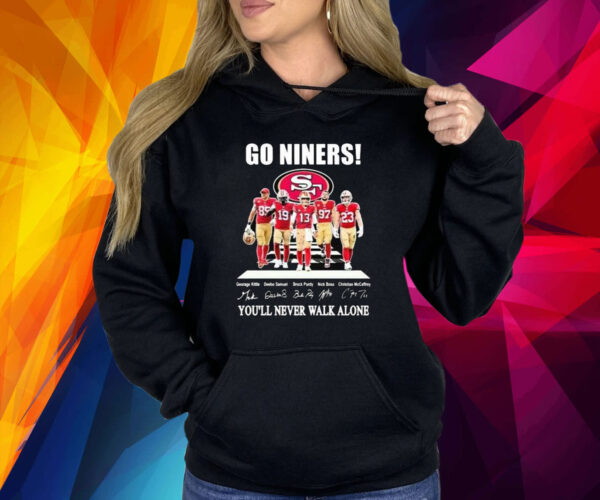 Go Niners 49ers You’ll Never Walk Alone Shirt