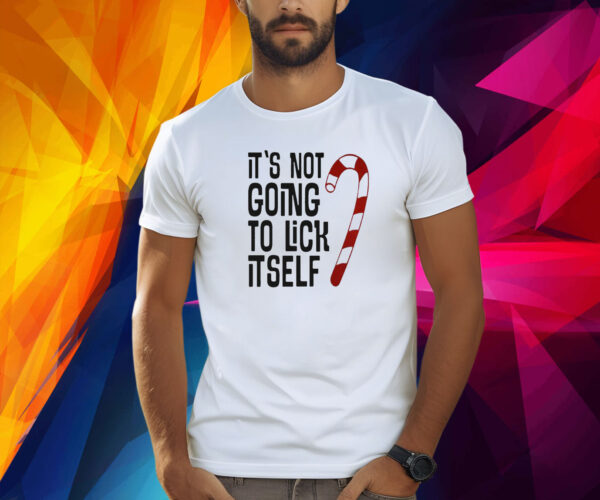 It’s Not Going To Lick It Self Shirts