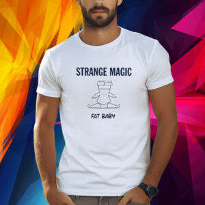 Strange Magic Fat Baby TShirts