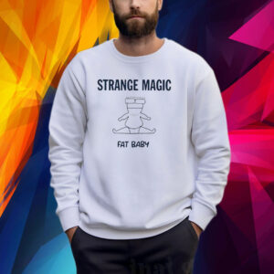 Strange Magic Fat Baby Sweatshirt Shirt