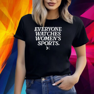 Everyone Watches Women’s Sports Shirt
