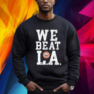 We Beat L.A Shirt