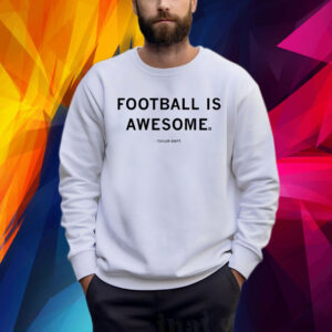 FOOTBALL IS AWESOME TAYLOR SWIFT SHIRT