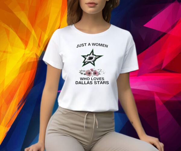 NHL Just A Woman Who Loves Dallas Stars Hockey Sports Logo Shirt