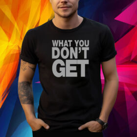 Domo Genesis What You Don't Get Shirt