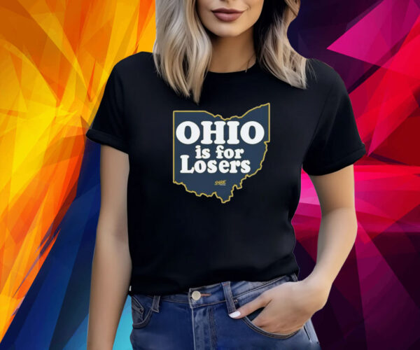 Ohio is for Losers Michigan Wolverines Shirt