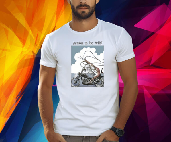 Prawn To Be Wild Shrimp Riding Motorbike T-Shirt