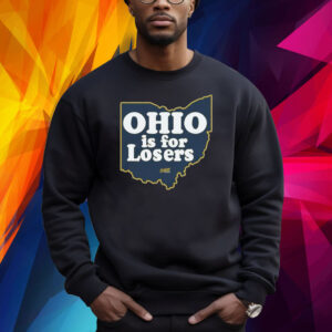 Ohio is for Losers Michigan Wolverines Shirt