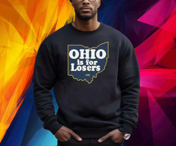 Ohio is for Losers Michigan Wolverines Shirt