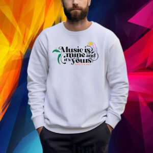 Music Is Mine And It’s Yours Gretta Ray Shirt