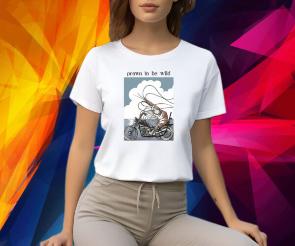 Prawn To Be Wild Shrimp Riding Motorbike T-Shirt