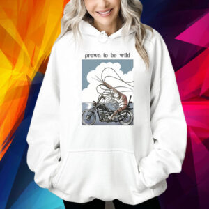 Prawn To Be Wild Shrimp Riding Motorbike Hoodie