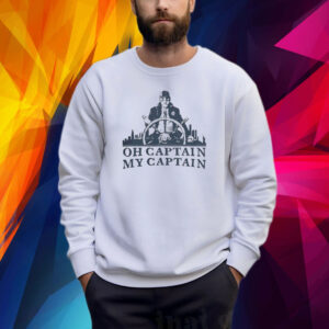 Oh Captain My Captain Shirt