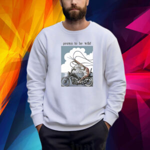 Prawn To Be Wild Shrimp Riding Motorbike Sweatshirt