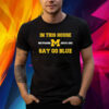 In This House We Praise Jesus and Say Go Blue Shirt
