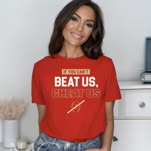 If You Can't Beat Us, Cheat Us for FL State College Fans T-Shirt